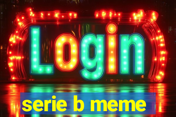 serie b meme